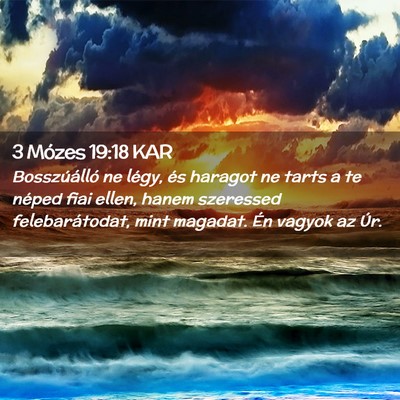Picture 02 - 3 Mózes 19:18 KAR - Bosszúálló ne légy, és haragot ne tarts a te - Bible Verse Picture