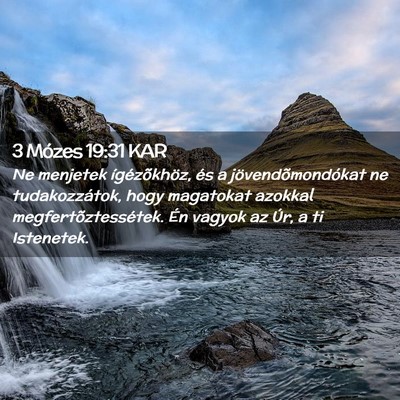 Picture 02 - 3 Mózes 19:31 KAR - Ne menjetek ígézõkhöz, és a - Bible Verse Picture