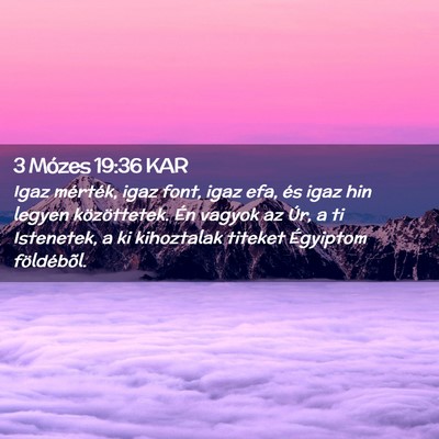 Picture 02 - 3 Mózes 19:36 KAR - Igaz mérték, igaz font, igaz efa, és igaz hin - Bible Verse Picture