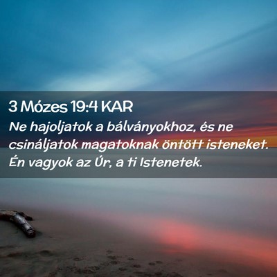 Picture 02 - 3 Mózes 19:4 KAR - Ne hajoljatok a bálványokhoz, és ne - Bible Verse Picture