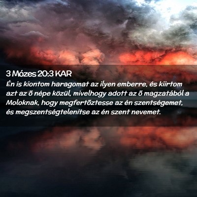 Picture 02 - 3 Mózes 20:3 KAR - Én is kiontom haragomat az ilyen emberre, és - Bible Verse Picture