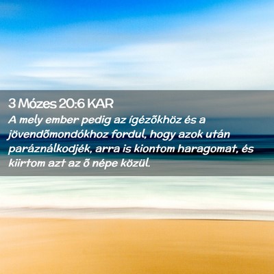 Picture 02 - 3 Mózes 20:6 KAR - A mely ember pedig az ígézõkhöz és a - Bible Verse Picture