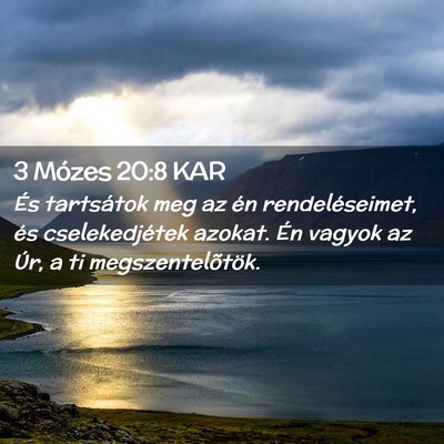 Picture 02 - 3 Mózes 20:8 KAR - És tartsátok meg az én rendeléseimet, és - Bible Verse Picture