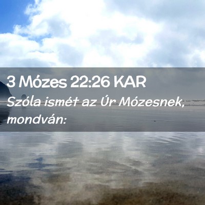 Picture 02 - 3 Mózes 22:26 KAR - Szóla ismét az Úr Mózesnek, - Bible Verse Picture