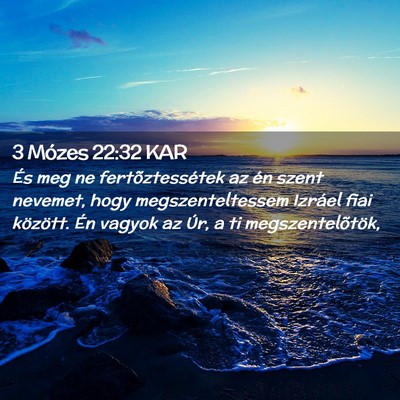 Picture 02 - 3 Mózes 22:32 KAR - És meg ne fertõztessétek az én szent nevemet, - Bible Verse Picture