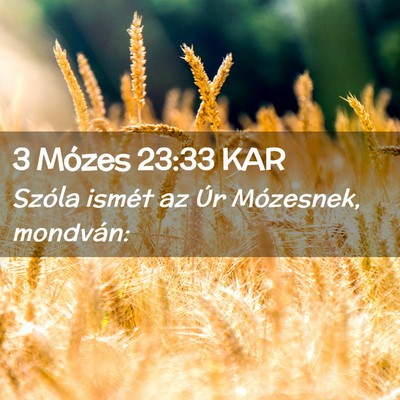 Picture 02 - 3 Mózes 23:33 KAR - Szóla ismét az Úr Mózesnek, - Bible Verse Picture