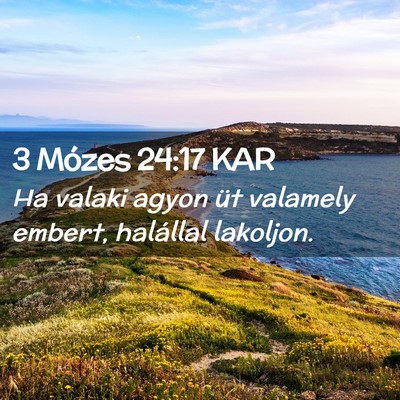 Picture 02 - 3 Mózes 24:17 KAR - Ha valaki agyon üt valamely embert, halállal - Bible Verse Picture