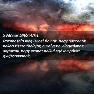 Picture 02 - 3 Mózes 24:2 KAR - Parancsold meg Izráel fiainak, hogy hozzanak - Bible Verse Picture