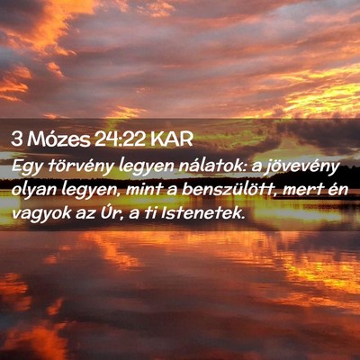 Picture 02 - 3 Mózes 24:22 KAR - Egy törvény legyen nálatok: a jövevény olyan - Bible Verse Picture