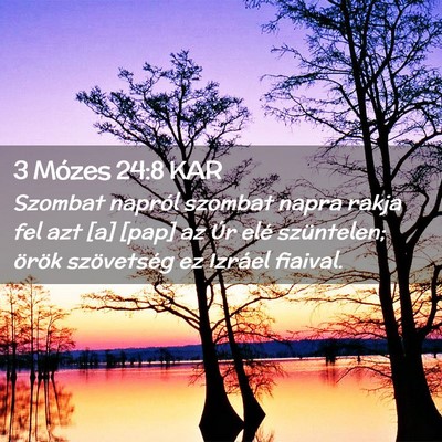 Picture 02 - 3 Mózes 24:8 KAR - Szombat napról szombat napra rakja fel azt [a] - Bible Verse Picture