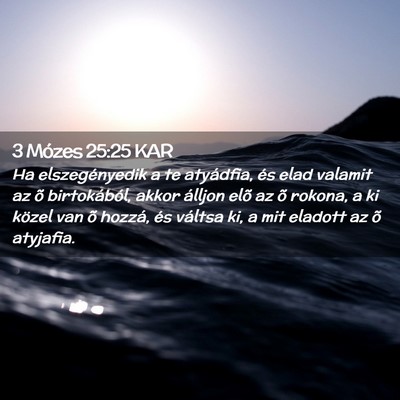 Picture 02 - 3 Mózes 25:25 KAR - Ha elszegényedik a te atyádfia, és elad - Bible Verse Picture