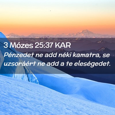 Picture 02 - 3 Mózes 25:37 KAR - Pénzedet ne add néki kamatra, se uzsoráért ne - Bible Verse Picture