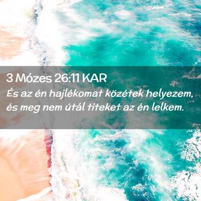 Picture 02 - 3 Mózes 26:11 KAR - És az én hajlékomat közétek helyezem, és - Bible Verse Picture