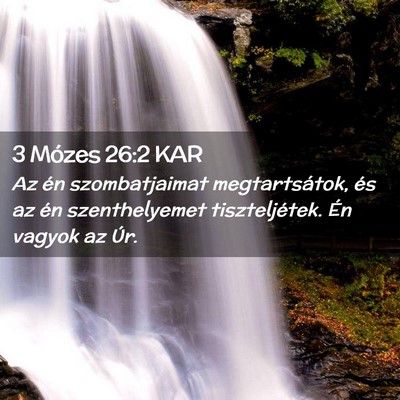 Picture 02 - 3 Mózes 26:2 KAR - Az én szombatjaimat megtartsátok, és az én - Bible Verse Picture