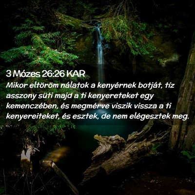 Picture 02 - 3 Mózes 26:26 KAR - Mikor eltöröm nálatok a kenyérnek botját, - Bible Verse Picture