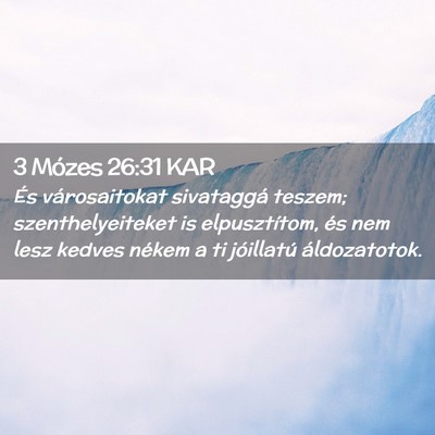 Picture 02 - 3 Mózes 26:31 KAR - És városaitokat sivataggá teszem; - Bible Verse Picture
