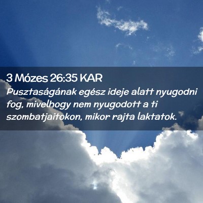 Picture 02 - 3 Mózes 26:35 KAR - Pusztaságának egész ideje alatt nyugodni fog, - Bible Verse Picture