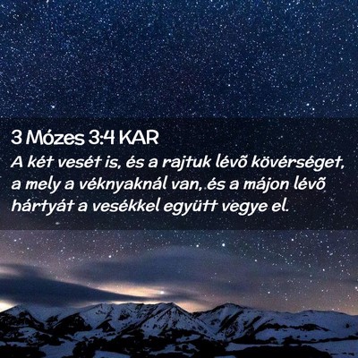 Picture 02 - 3 Mózes 3:4 KAR - A két vesét is, és a rajtuk lévõ - Bible Verse Picture