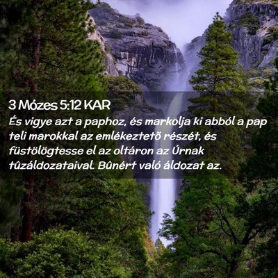 Picture 02 - 3 Mózes 5:12 KAR - És vigye azt a paphoz, és markolja ki abból a - Bible Verse Picture