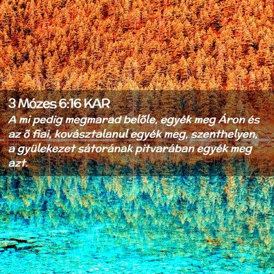 Picture 02 - 3 Mózes 6:16 KAR - A mi pedig megmarad belõle, egyék meg Áron és - Bible Verse Picture