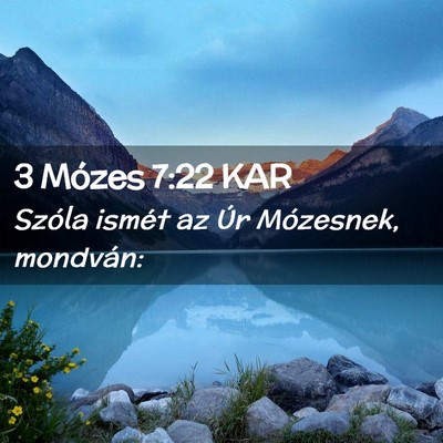 Picture 02 - 3 Mózes 7:22 KAR - Szóla ismét az Úr Mózesnek, - Bible Verse Picture