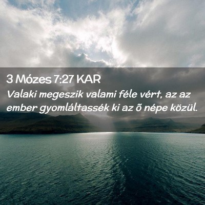 Picture 02 - 3 Mózes 7:27 KAR - Valaki megeszik valami féle vért, az az ember - Bible Verse Picture