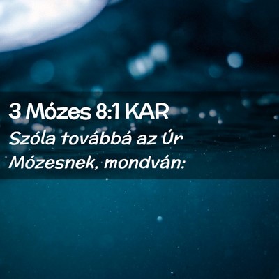 Picture 02 - 3 Mózes 8:1 KAR - Szóla továbbá az Úr Mózesnek, - Bible Verse Picture