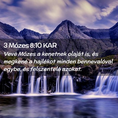 Picture 02 - 3 Mózes 8:10 KAR - Vevé Mózes a kenetnek olaját is, és megkené - Bible Verse Picture
