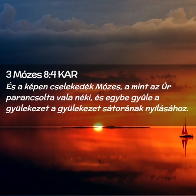 Picture 02 - 3 Mózes 8:4 KAR - És a képen cselekedék Mózes, a mint az Úr - Bible Verse Picture