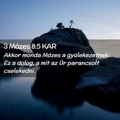 Picture 02 - 3 Mózes 8:5 KAR - Akkor monda Mózes a gyülekezetnek: Ez a dolog, - Bible Verse Picture