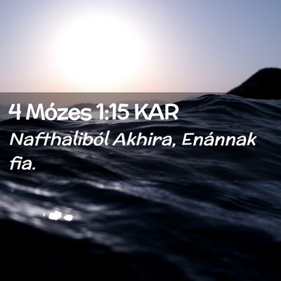 Picture 02 - 4 Mózes 1:15 KAR - Nafthaliból Akhira, Enánnak - Bible Verse Picture