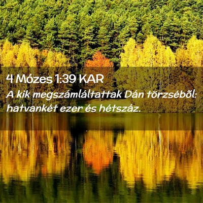 Picture 02 - 4 Mózes 1:39 KAR - A kik megszámláltattak Dán törzsébõl: - Bible Verse Picture