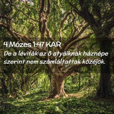 Picture 02 - 4 Mózes 1:47 KAR - De a léviták az õ atyáiknak háznépe szerint - Bible Verse Picture