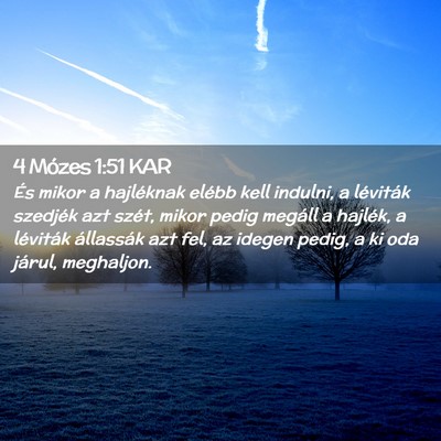Picture 02 - 4 Mózes 1:51 KAR - És mikor a hajléknak elébb kell indulni, a - Bible Verse Picture