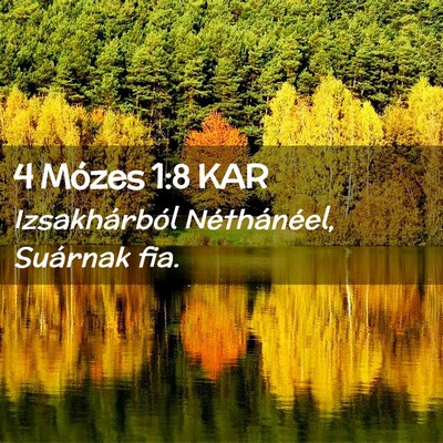 Picture 02 - 4 Mózes 1:8 KAR - Izsakhárból Néthánéel, Suárnak - Bible Verse Picture