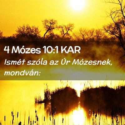Picture 02 - 4 Mózes 10:1 KAR - Ismét szóla az Úr Mózesnek, - Bible Verse Picture