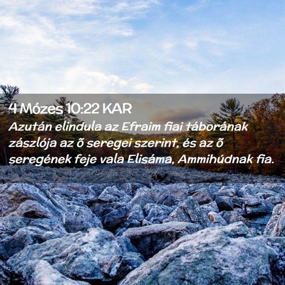 Picture 02 - 4 Mózes 10:22 KAR - Azután elindula az Efraim fiai táborának - Bible Verse Picture