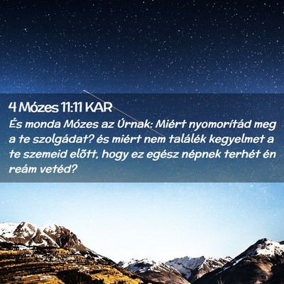 Picture 02 - 4 Mózes 11:11 KAR - És monda Mózes az Úrnak: Miért nyomorítád - Bible Verse Picture