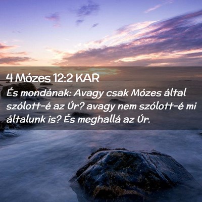 Picture 02 - 4 Mózes 12:2 KAR - És mondának: Avagy csak Mózes által - Bible Verse Picture