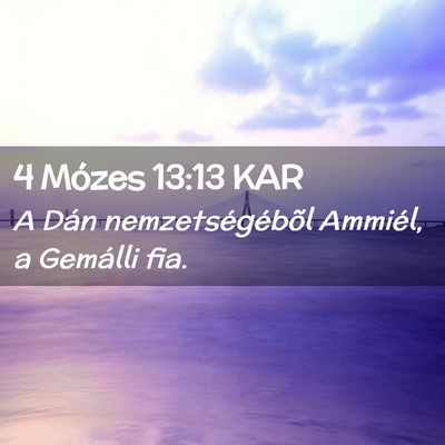 Picture 02 - 4 Mózes 13:13 KAR - A Dán nemzetségébõl Ammiél, a Gemálli - Bible Verse Picture