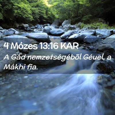 Picture 02 - 4 Mózes 13:16 KAR - A Gád nemzetségébõl Géuel, a Mákhi - Bible Verse Picture
