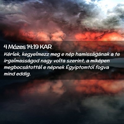 Picture 02 - 4 Mózes 14:19 KAR - Kérlek, kegyelmezz meg e nép hamisságának a - Bible Verse Picture