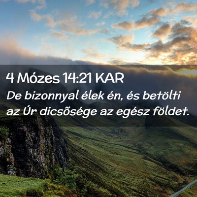 Picture 02 - 4 Mózes 14:21 KAR - De bizonnyal élek én, és betölti az Úr - Bible Verse Picture