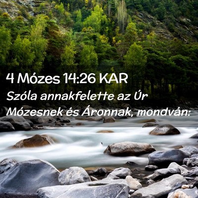 Picture 02 - 4 Mózes 14:26 KAR - Szóla annakfelette az Úr Mózesnek és - Bible Verse Picture