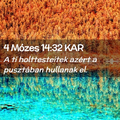 Picture 02 - 4 Mózes 14:32 KAR - A ti holttesteitek azért a pusztában hullanak - Bible Verse Picture