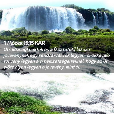 Picture 02 - 4 Mózes 15:15 KAR - Óh, község! néktek és a [köztetek] lakozó - Bible Verse Picture