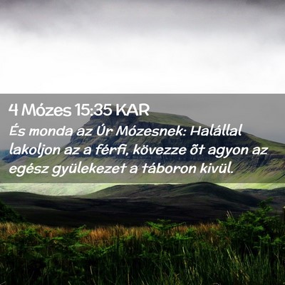 Picture 02 - 4 Mózes 15:35 KAR - És monda az Úr Mózesnek: Halállal lakoljon az - Bible Verse Picture
