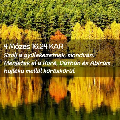 Picture 02 - 4 Mózes 16:24 KAR - Szólj a gyülekezetnek, mondván: Menjetek el a - Bible Verse Picture
