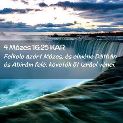 Picture 02 - 4 Mózes 16:25 KAR - Felkele azért Mózes, és elméne Dáthán és - Bible Verse Picture