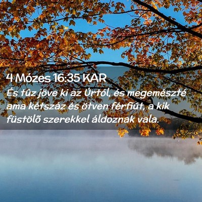 Picture 02 - 4 Mózes 16:35 KAR - És tûz jöve ki az Úrtól, és megemészté - Bible Verse Picture